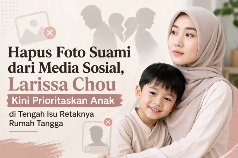 larissa-chou-fokus-urus-anak-usai-hapus-foto-suami-isu-rumah-tangga-retak-menguat