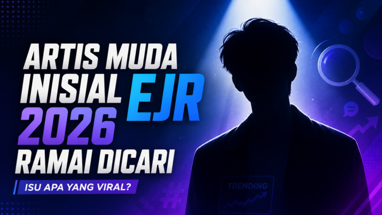 ejr - Artis Muda Inisial EJR 2026 Ramai Dicari, Isu Apa yang Viral?