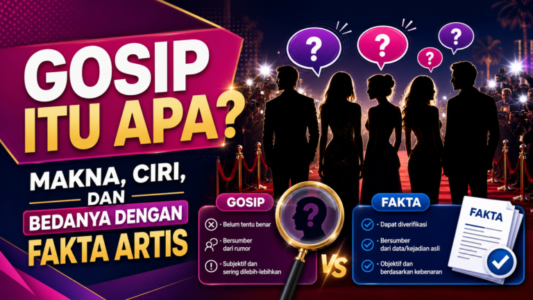 gosip - Gosip Itu Apa? Makna, Ciri, dan Bedanya dengan Fakta Artis