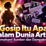 gosip - Gosip Itu Apa dalam Dunia Artis? Memahami Sumber dan Dampaknya